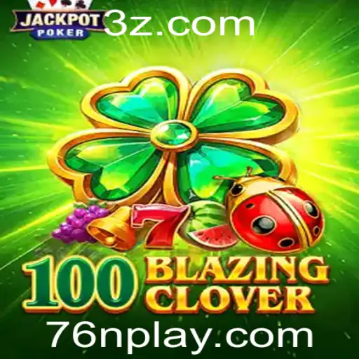 Descubra o Mundo de 100BlazingClover: Regras, Estratégias e Introdução ao Jogo